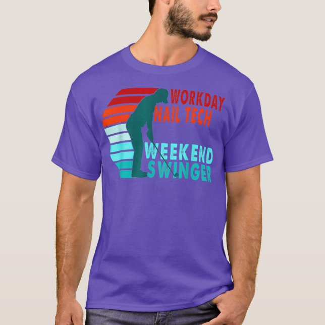 Camiseta Workday Nail Tech Weekend Swinger Golfer Golfing (Frente)