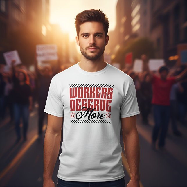 Camiseta Workers Deserve More Bold Statement (Criador carregado)