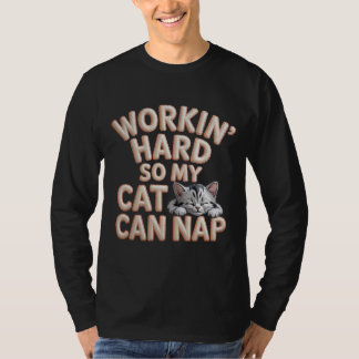 Camiseta Workin Hard So My Cat Can Nap Cat Lover