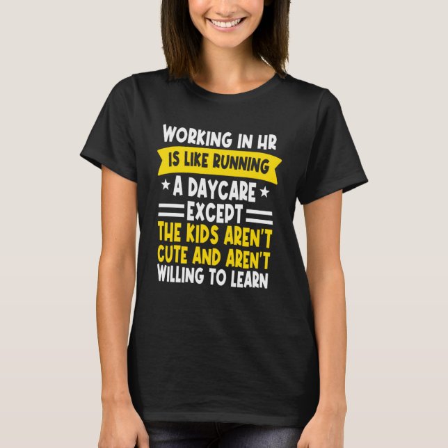 Camiseta Working In HR Is Like Running A Daycare Human Reso (Frente)