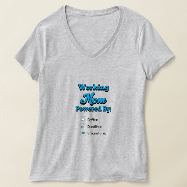 Camiseta Working Mom Powered By:Coffee Deadlines A nap hope (Postura )