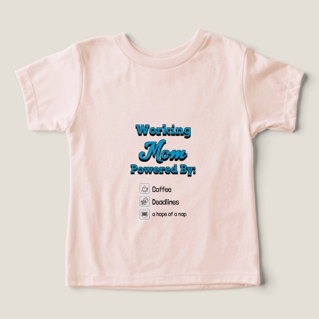 Camiseta Working Mom Powered By:Coffee Deadlines A nap hope (Design frontal)