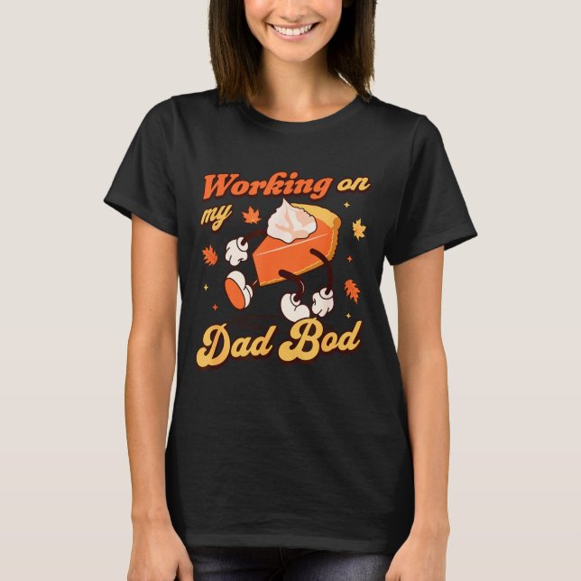 Camiseta Working On My Dad Bod - Thanksgiving Pregnancy Ann (Frente)