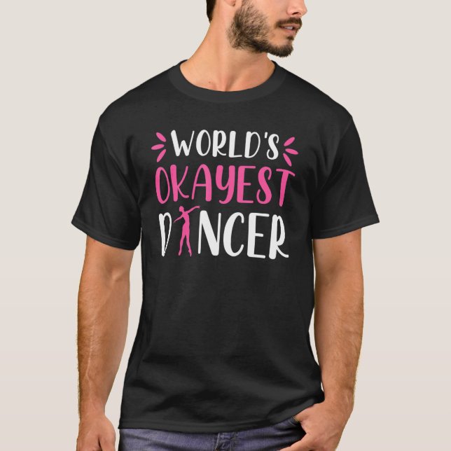 Camiseta World Okayest Dancer   Ballet Dancing Dance (Frente)