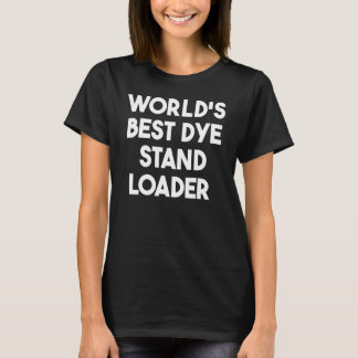 Camiseta World's Best Dye Stand Loader