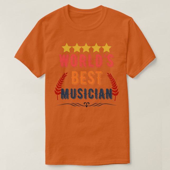 Camiseta Worlds Best Musician Funny Cool Musician Quote Gif (Frente do Design)