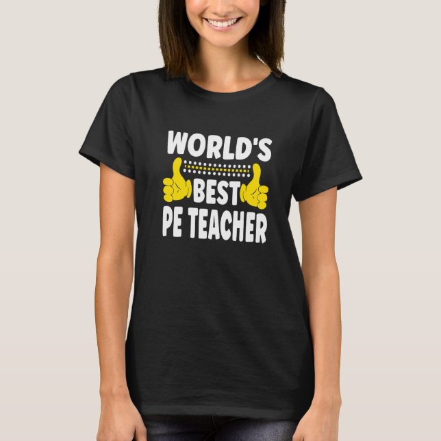 Camiseta World's Best PE Teacher Job Title Profession PE Te (Frente)