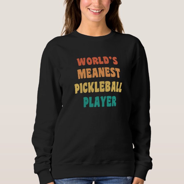Camiseta World's Meanest Pickleball Player  Practical Joke (Frente)