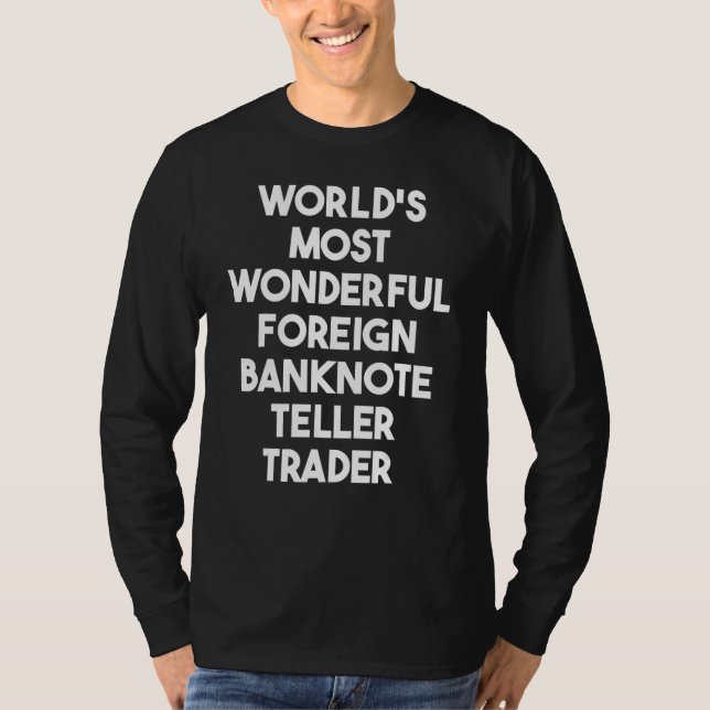 Camiseta World's Most Wonderful Foreign Banknote Teller Tra (Frente)