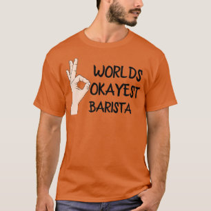 Camiseta Worlds Okayest Barista 3