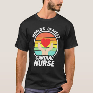 Camiseta Worlds Okayest Cardiac Nurse Cardiac Nursing