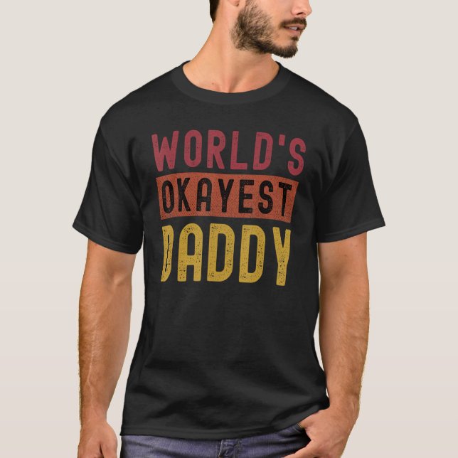 Camiseta Worlds Okayest Daddy Ever Tee Funny Father's Day R (Frente)