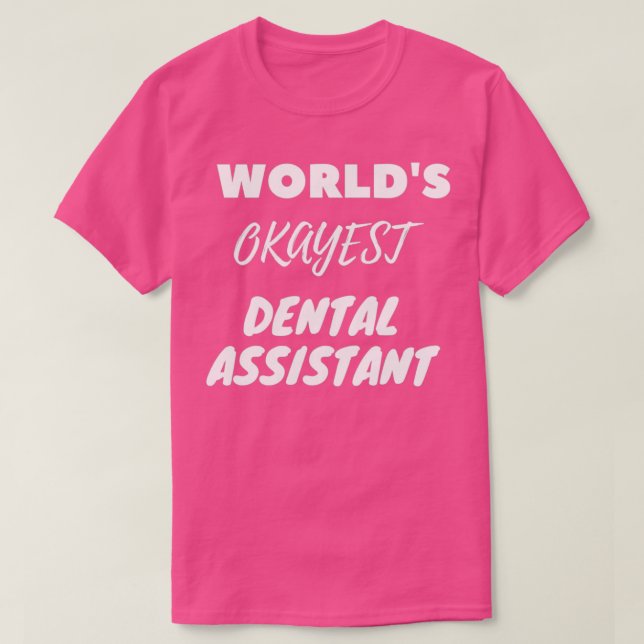 Camiseta Worlds Okayest Dental Assistant 1 (Frente do Design)