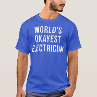 Camiseta Worlds Okayest ElectricianFunny Electrician Gift