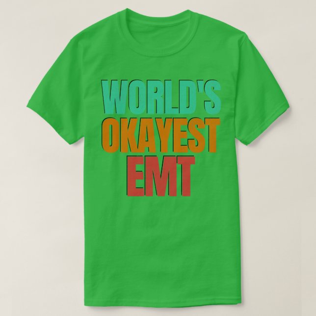 Camiseta Worlds Okayest Emt (Frente do Design)