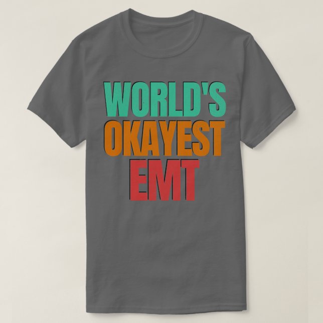 Camiseta Worlds Okayest Emt (Frente do Design)