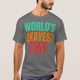 Camiseta Worlds Okayest Emt