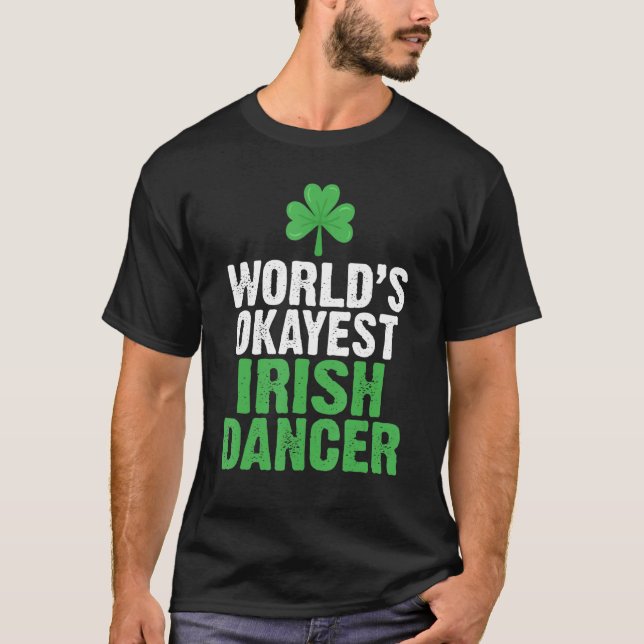 Camiseta Worlds Okayest Irish Dancer (Frente)