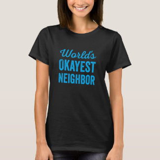 Camiseta Worlds Okayest Neighbor Funny Sarcastic Best NextD
