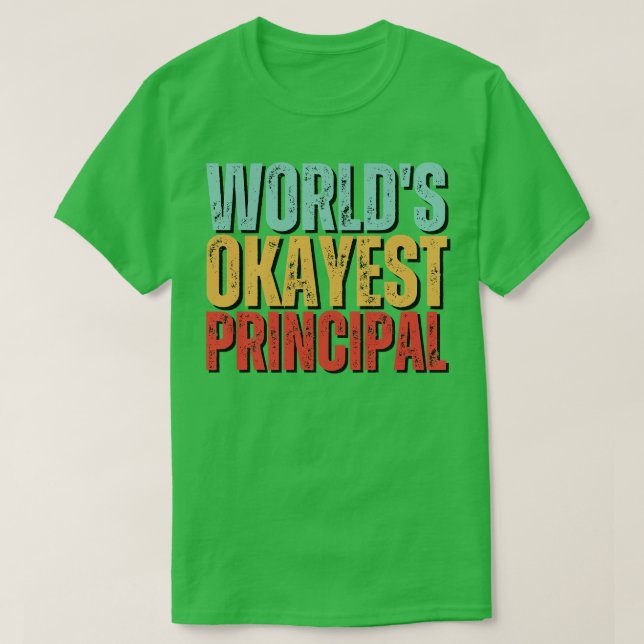 Camiseta Worlds Okayest Principal Gift Idea (Frente do Design)