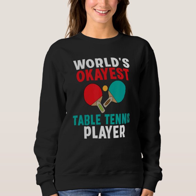 Camiseta Worlds okayest Table Tennis Player (Frente)