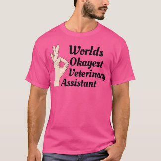 Camiseta Worlds Okayest Veterinary Assistant Classic TSirt