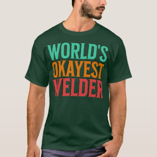 Camiseta Worlds Okayest Welder
