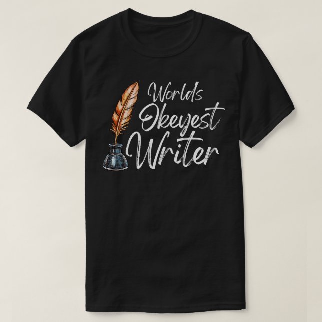 Camiseta Worlds Okayest Writer projetado para redatores 1 (Frente do Design)