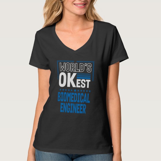 Camiseta Worlds OKest Biomedical Engineer Engineering Humor (Frente)