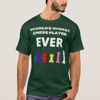 Camiseta Worlds worst chess player ever