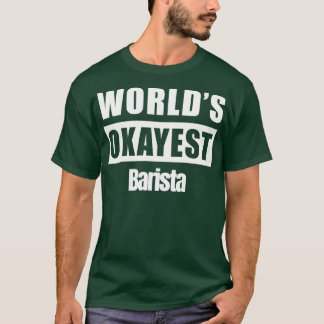Camiseta Worldx27s Okayest Barista 2