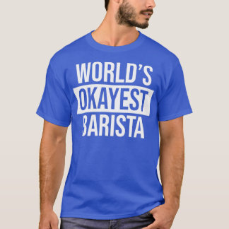 Camiseta Worldx27s Okayest Barista 4