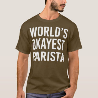 Camiseta Worldx27s Okayest Barista 6