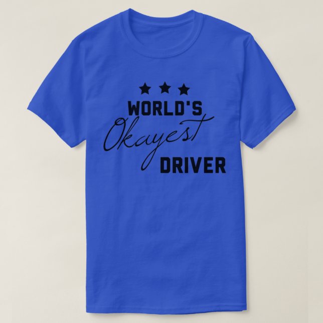 Camiseta Worldx27s Okayest Driver Gift engraçado para drive (Frente do Design)