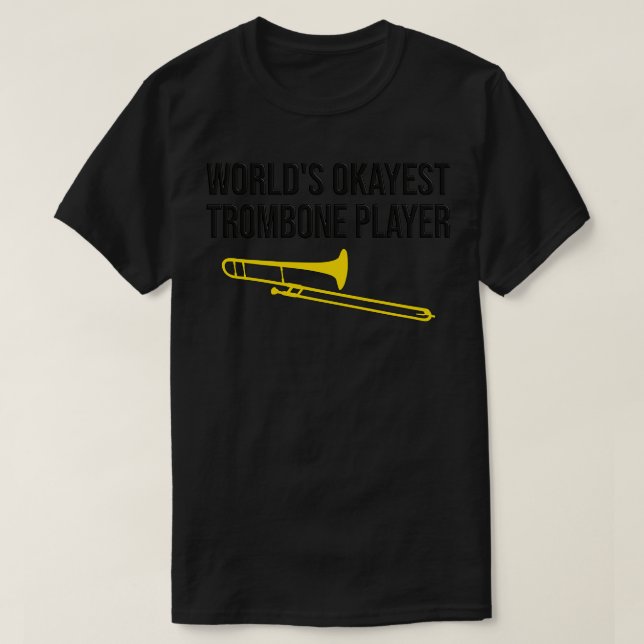 Camiseta WORLDx27S - TROMBONE MAIS OKAYEST PLAYER Trombone  (Frente do Design)