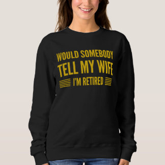 Camiseta WOULD SOMEBODY TELL MY WIFE I M RETIRED   Retireme
