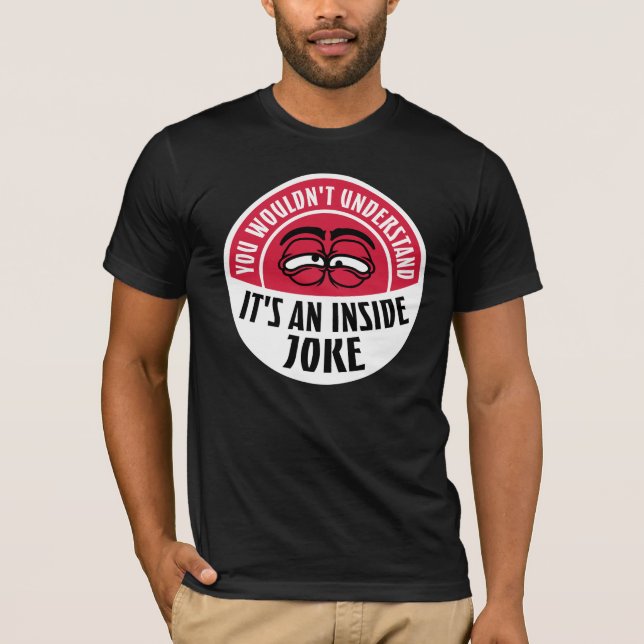 Camiseta Wouldn't Understand It's An Inside Joke Funny Team (Frente)