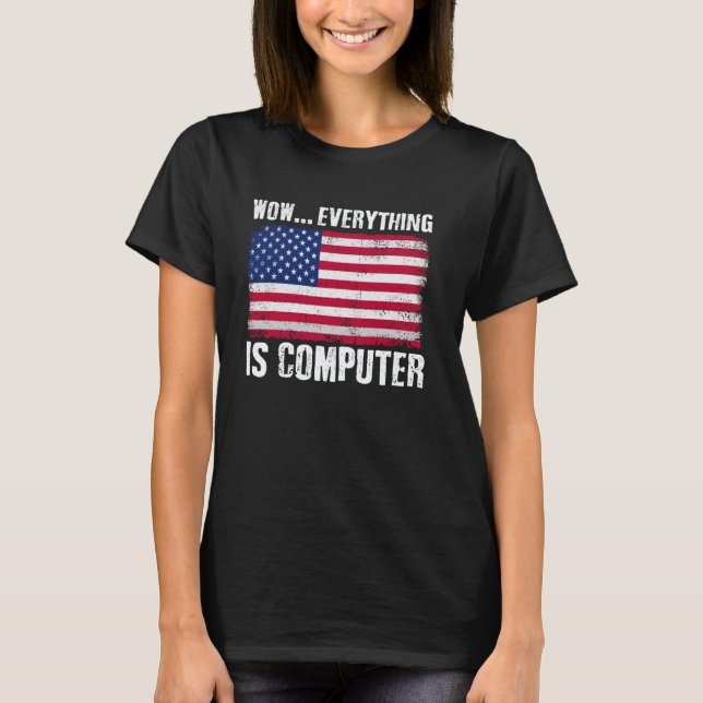 Camiseta Wow Everything's Computer Funny American Flag Comp (Frente)