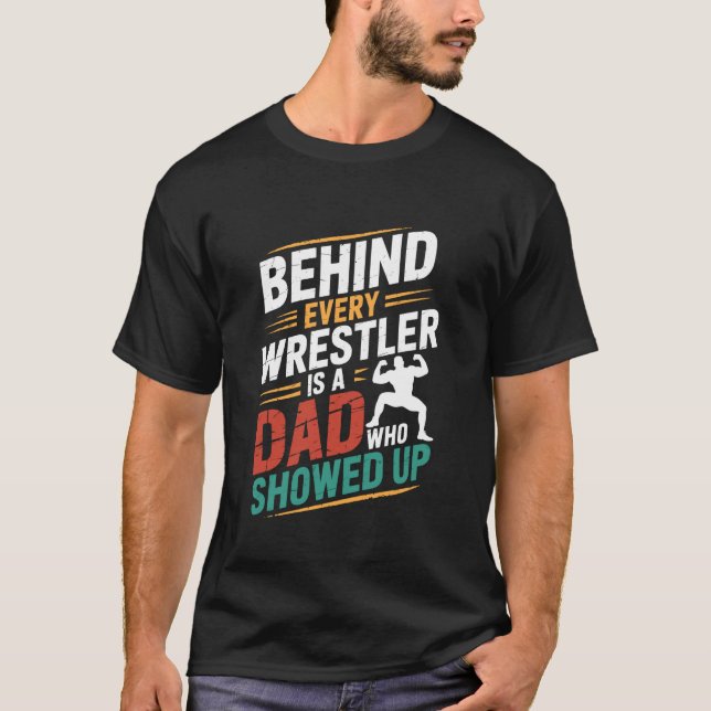 Camiseta Wrestler Lover, Behind Every Wrestler is A Dad Who (Frente)