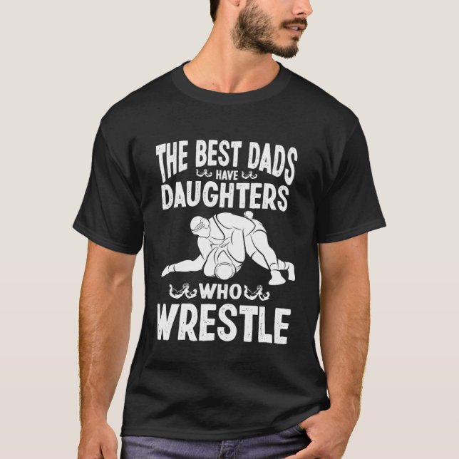 Camiseta Wrestling Daddy I The Best Dads Have Daughters Who (Frente)