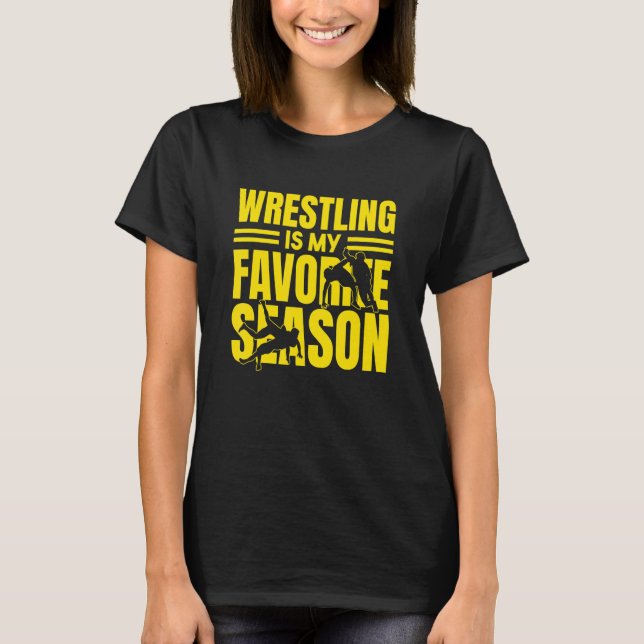 Camiseta Wrestling Is My Favorite Season Funny Wrestling (Frente)