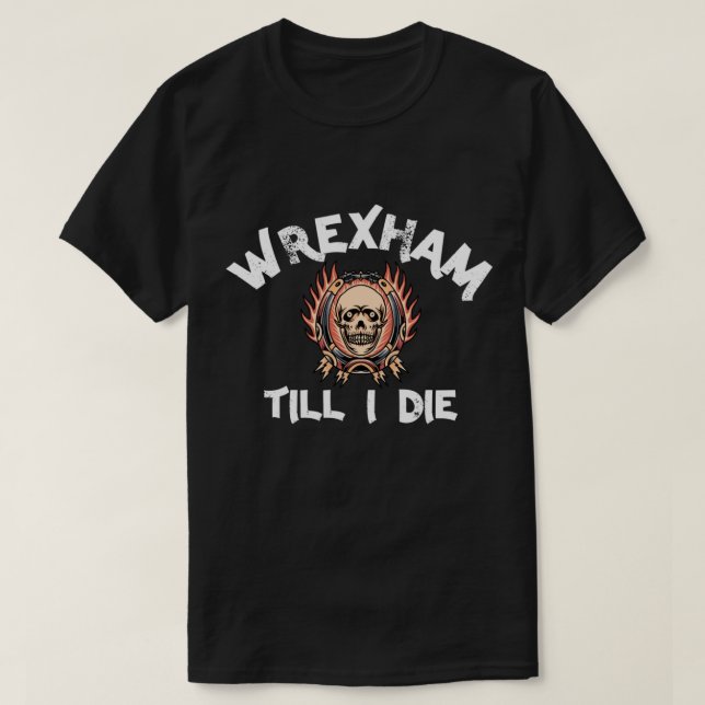 Camiseta Wrexham até eu morrer Wrexham AFC Wrexham Dragões  (Frente do Design)