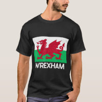 Wrexham Wales Welsh Flag Baner Y Ddraig Goch T-Shi