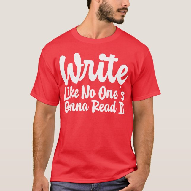 Camiseta Write Like No Ones Gonna Read It gift (Frente)