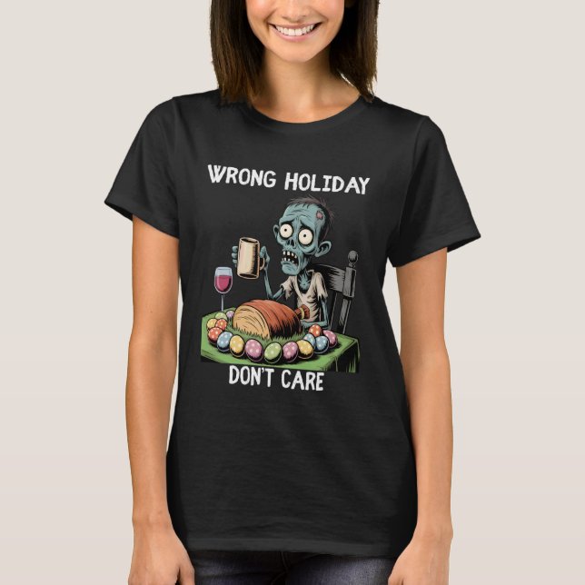 Camiseta Wrong Holiday Don't Care Halloween Easter Zombie (Frente)