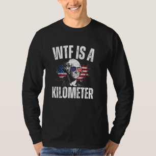 Camiseta WTF É Um Quilômetro Engraçado Americano George Was