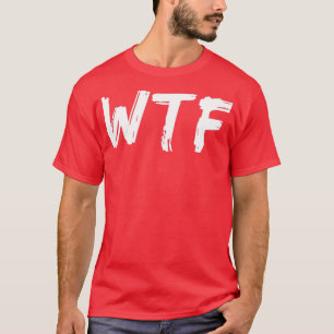 Camiseta WTF O Que O Engraçado Sarcástico Suce Citação 1