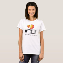 Camiseta WTF - Onde está a bola de fogo?
