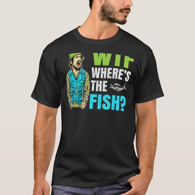 Camiseta Wtf Onde Está A Declaração De Pesca De Peixe (Frente)