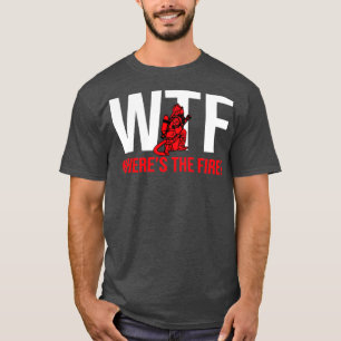 Camiseta WTF Onde Está O Bombeiro
